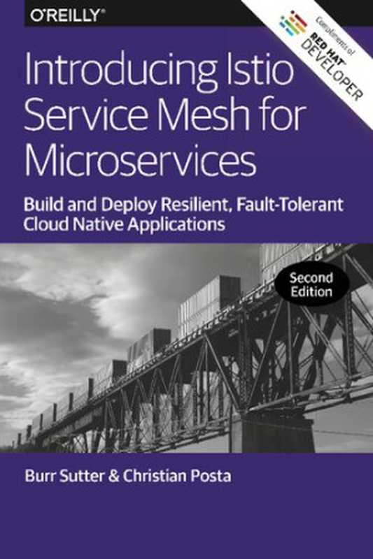 Introducing Istio Service Mesh for Microservices： Build and Deploy Resilient， Fault-Tolerant Cloud Native Applications（Burr Sutter， Christian Posta）（O