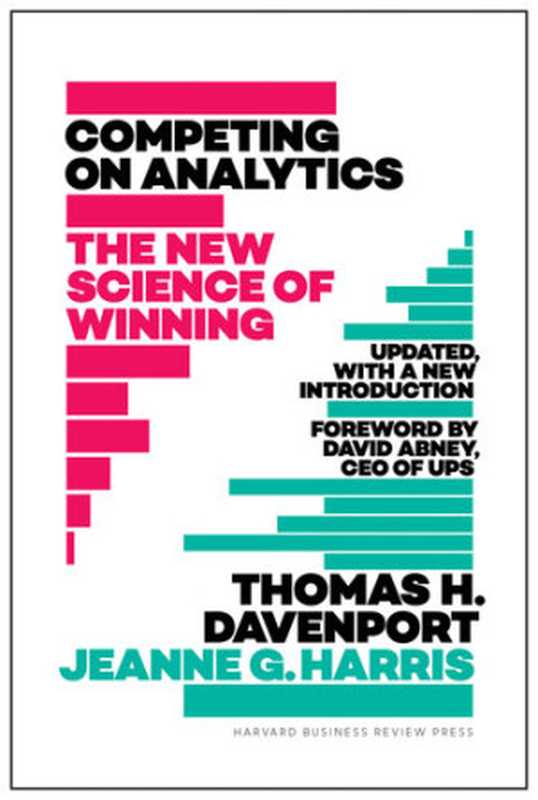 Competing on Analytics: Updated, with a New Introduction : the New Science of Winning.(Davenport, Thomas H.;Harris, Jeanne G.;)(Harvard Business Review Press 2017)