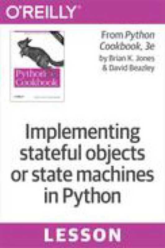 Implementing stateful objects or state machines in Python(David Beazley, Brian K. Jones)(O