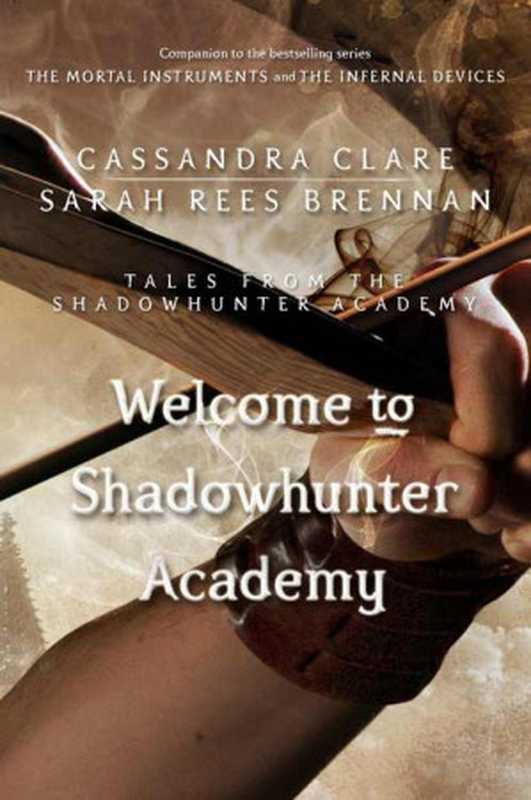 Welcome to Shadowhunter Academy(Clare Cassandra; Brennan Sarah Rees)(Margaret K. McElderry Books 2015)