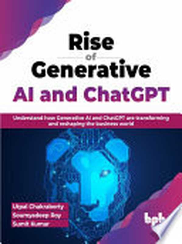 Rise of Generative AI and ChatGPT(Utpal Chakraborty, Soumyadeep Roy, Sumit Kumar)(BPB Publications 2023)