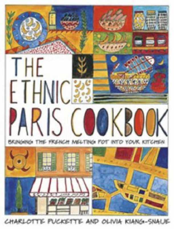 The Ethnic Paris Cookbook(Charlotte Puckette, Olivia Kiang-Snaije)(DK ADULT 2007)