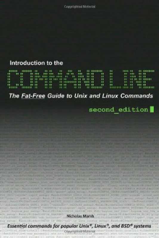 Introduction to the Command Line (Second Edition): The Fat Free Guide to Unix and Linux Commands(Nicholas Marsh)(CreateSpace Independent Publishing Platform 2010)