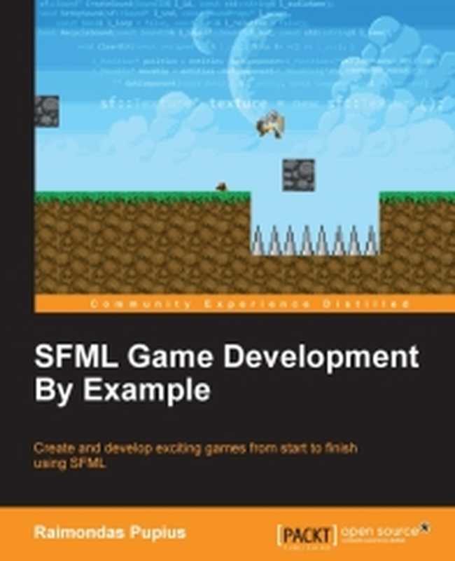 SFML Game Development By Example: Create and develop exciting games from start to finish using SFML(Raimondas Pupius)(Packt Publishing 2015)