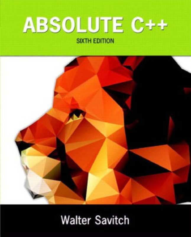 Absolute C++ 6th Edition(Walter Savitch, Kenrick Mock)(Pearson Higher Education, Inc. 2016)
