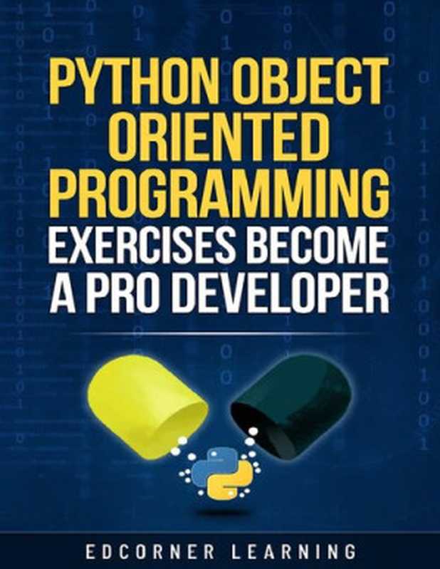 Python Object Oriented Programming Exercises Become a Pro Developer: Python OOPS Concepts with 73 Exercises With Solution(Edcorner Learning)(Edcredibly)