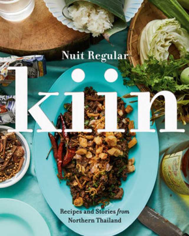Kiin : Recipes and Stories from Northern Thailand(Nuit Regular)(Penguin Books Canada 2020)