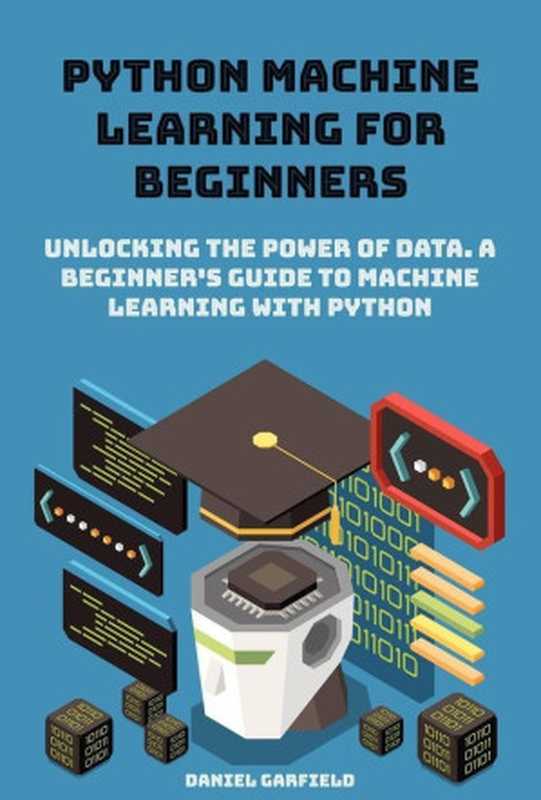 Python Machine Learning for Beginners： Unlocking the Power of Data. A Beginner