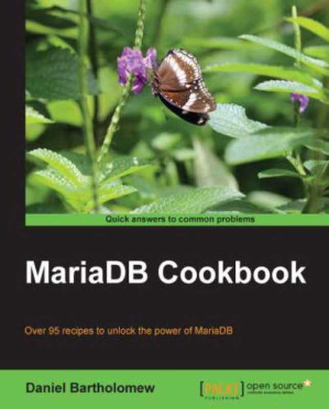 MariaDB cookbook over 95 recipes to unlock the power of MariaDB(Bartholomew, Daniel)(Packt Publishing 2014)