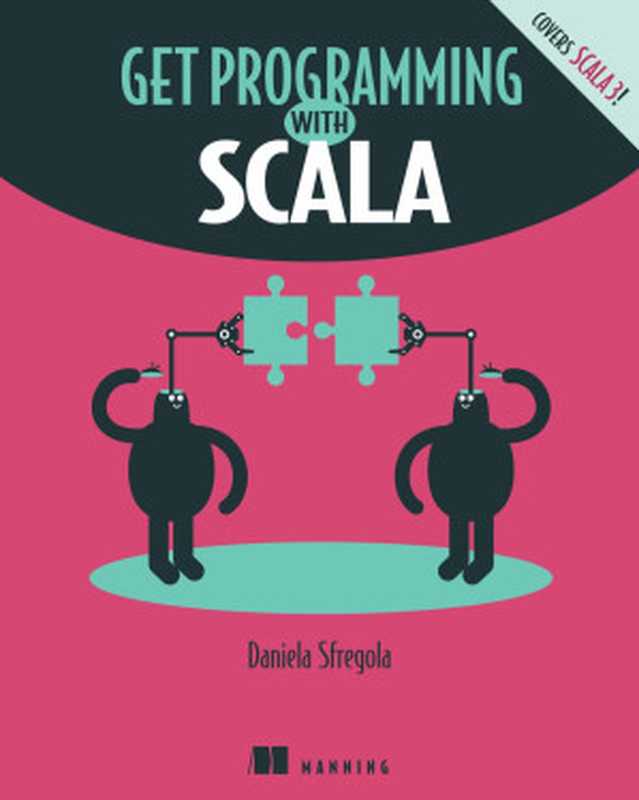 Get Programming with Scala(Daniela Sfregola)(Manning Publications 2021)