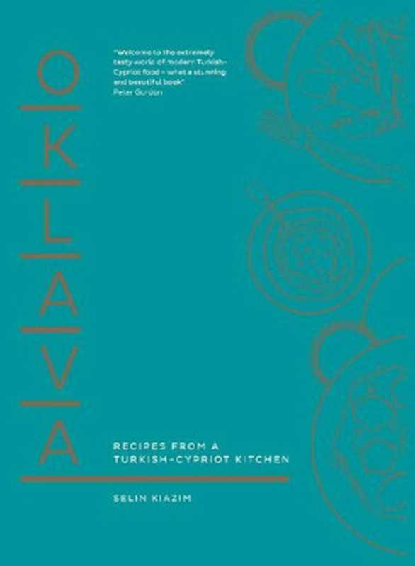 Oklava： Recipes From A Turkish–Cypriot Kitchen（Selin Kiazim）（Octopus 2017）