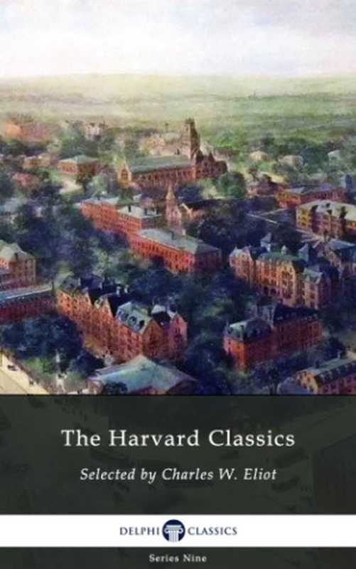 Delphi Complete Harvard Classics and Shelf of Fiction (Illustrated)(Charles W. Eliot)(Delphi Classics 2018)