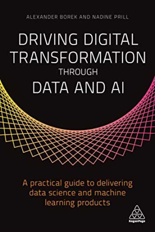 Driving Digital Transformation Through Data and AI(Alexander Borek, Nadine Borek-Prill)(Kogan Page 2020)