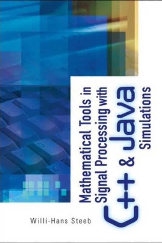 Mathematical Tools in Signal Processing with C++ and Java Simulations(Willi-Hans Steeb)(World Scientific Publishing Company 2005)