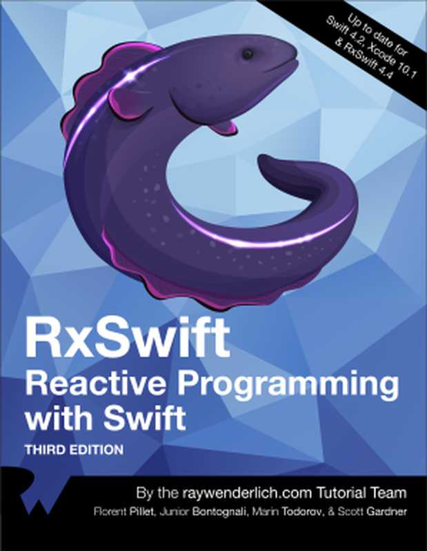 RxSwift - Reactive Programming with Swift(By Marin Todorov & By Scott Gardner & By Florent Pillet & By Junior Bontognali)(Razeware 2019)