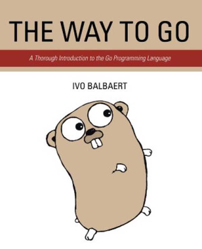 The Way To Go: A Thorough Introduction To The Go Programming Language(Ivo Balbaert)(iUniverse 2012)