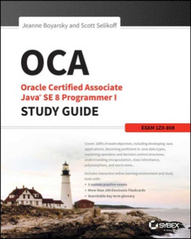OCA Oracle Certified Associate Java SE 8 Programmer I Study Guide Exam 1Z0-808(Boyarsky Jeanne, Selikoff Scott)(Sybex 2014)