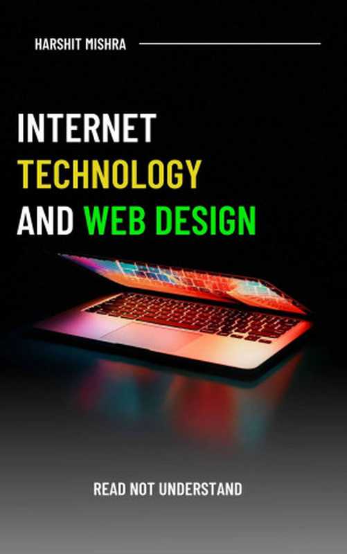 Internet Technology and Web Design： Read Not Understand（Harshit Mishra）（2022）