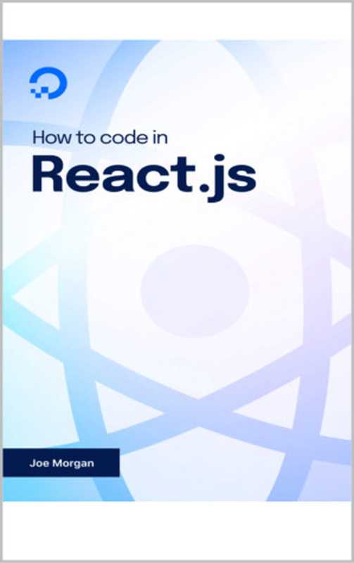 How To Code in React.js(Joe Morgan)(UNKNOWN 2022)