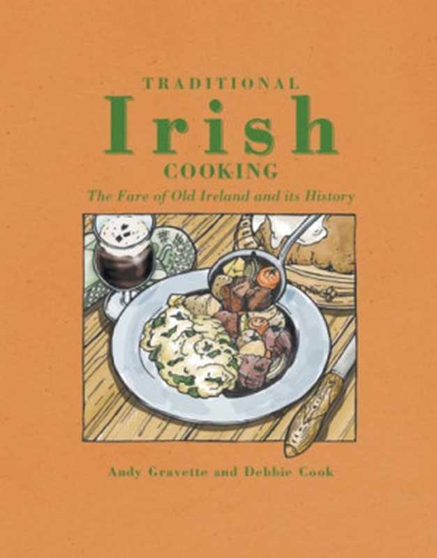 Traditional Irish Cooking： The Fare of Old Ireland and Its Myths and Legends（Andy Gravelle）（Garnet 2009）