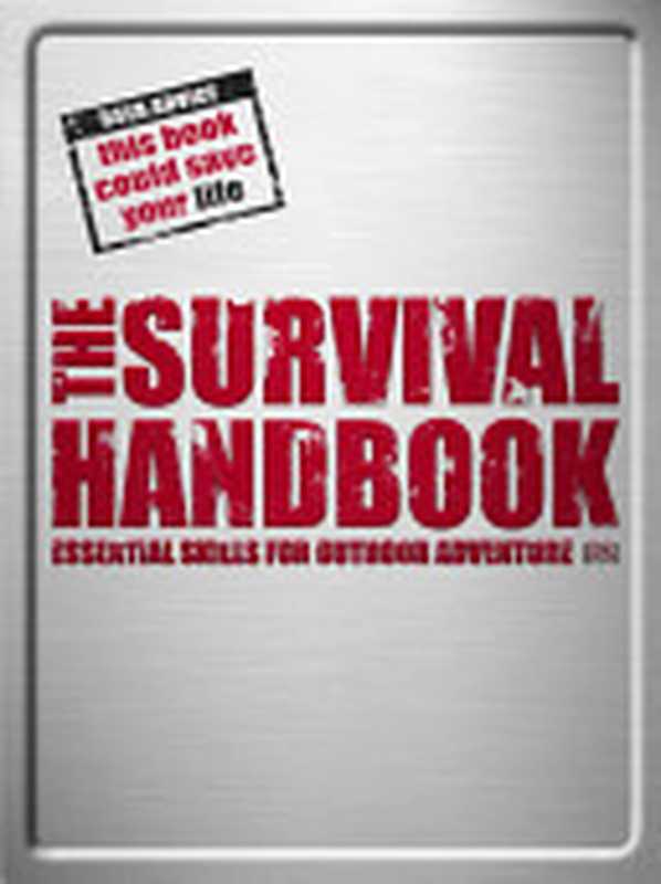 The Survival Handbook: Essential Skills for Outdoor Adventure(DK Publishing)(DK ADULT 2009)