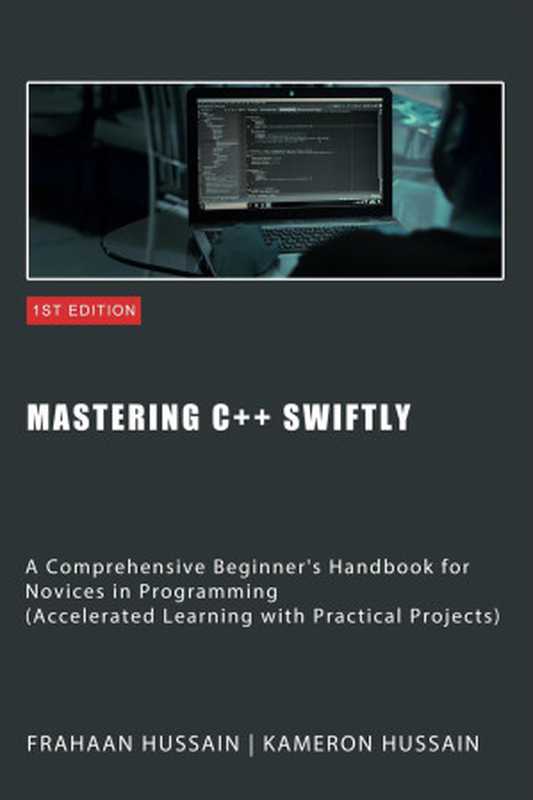 Mastering C++ Swiftly(Kameron Hussain, Frahaan Hussain)(Sonar Publishing 2023)