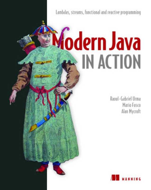 Modern Java in Action(Mario Fusco, Alan Mycroft, Raoul-Gabriel Urma)(Manning Publications 2018)