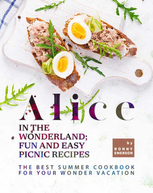 Alice in The Wonderland : Fun and Easy Picnic Recipes(Ronny Emerson)(Independently 2021)