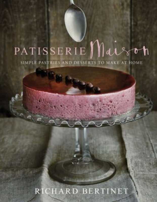 Patisserie Maison(Richard Bertinet)(Ebury Publishing;Ebury Press 2014)