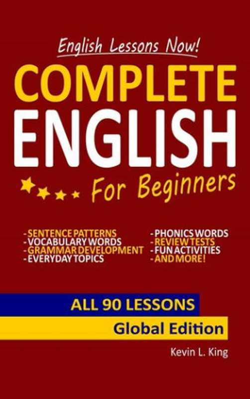 English Lessons Now! Complete English For Beginners All 90 Lessons - Global Edition(L. King Kevin)(English Lessons Now! 2020)