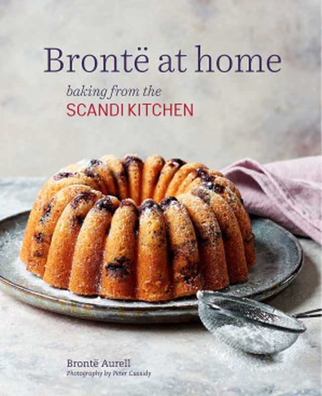 Brontë at Home · Baking from the ScandiKitchen(Brontë Aurell)(Ryland Peters & Small 2019)