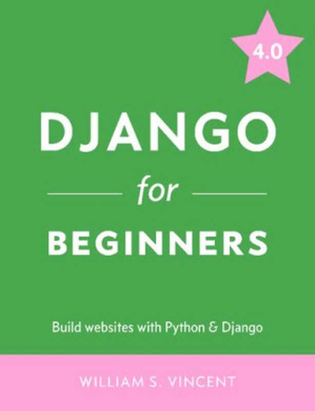 Django for Beginners Build websites with Python & Django 4.0(William S. Vincent)(Welcometocode 2022)