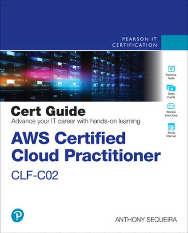AWS Certified Cloud Practitioner CLF-C02 Cert Guide(Anthony J. Sequeira)(Pearson IT Certification 2024)