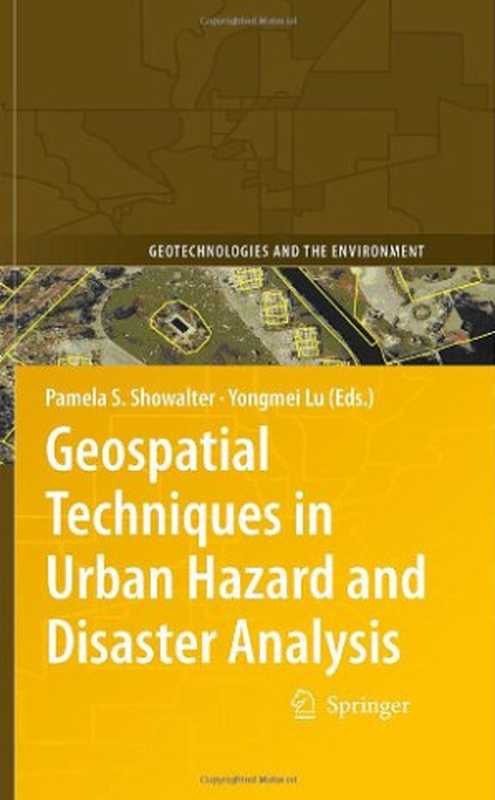 Geospatial Techniques in Urban Hazard and Disaster Analysis(Pamela S. Showalter, Yongmei Lu (auth.), Pamela S. Showalter, Yongmei Lu (eds.))(Springer Netherlands 2010)