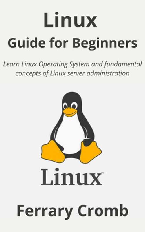 Linux for Beginners: An Introduction to the Linux Operating System and Command Line(Ferrary Cromb)(UNKNOWN 2022)