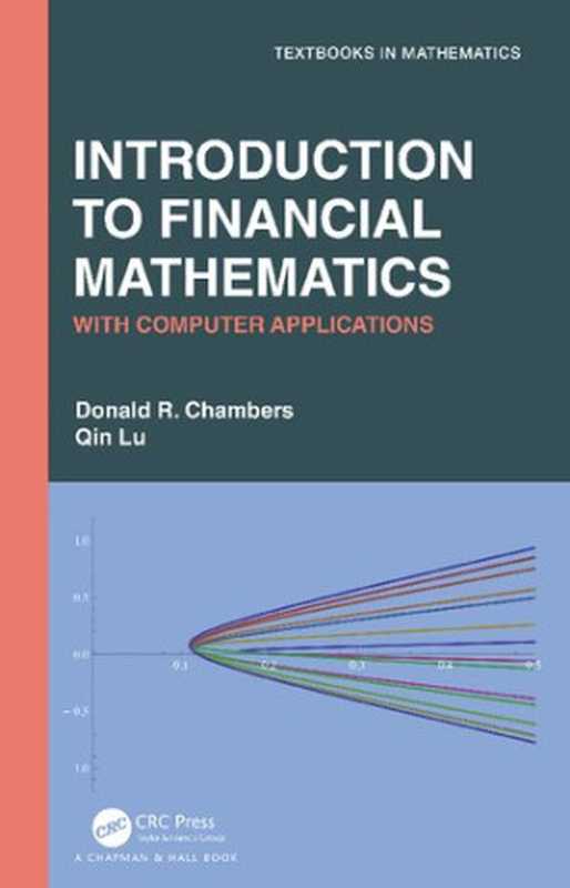 Introduction to Financial Mathematics: With Computer Applications(Donald R. Chambers, Qin Lu)(CRC Press 2021)