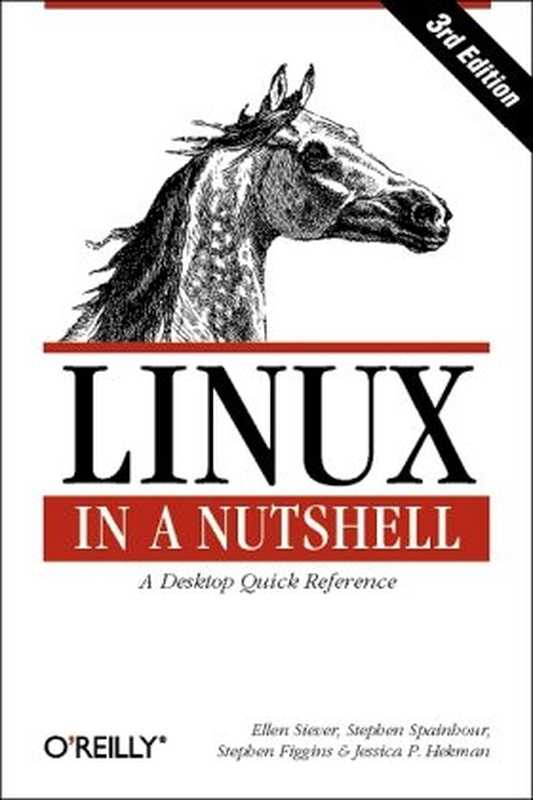 Linux in a nutshell: a desktop quick reference(Ellen Siever, Stephen Figgins, Robert Love, Arnold Robbins)(O