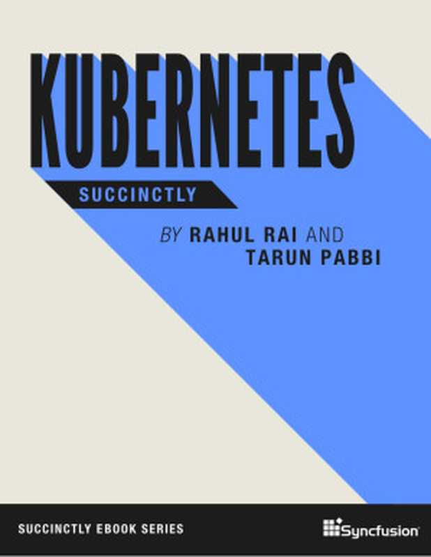 Kubernetes Succinctly(Rahul Rai, Tarun Pabbi)(Syncfusion 2019)