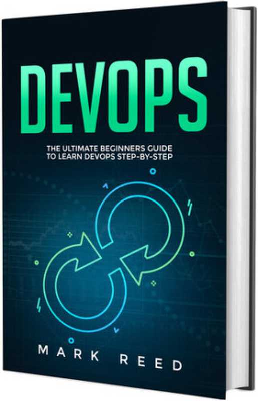 DevOps: The Ultimate Beginners Guide to Learn DevOps Step-by-Step(Reed, Mark)(Publishing Factory 2020)