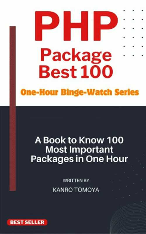 PHP Package Mastery: 100 Essential Tools in One Hour - 2024 Edition(Kanto)(2024)