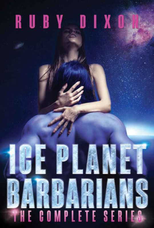 Ice Planet Barbarians: A SciFi Alien Serial Romance(Ruby Dixon)(Ruby Dixon 2015)
