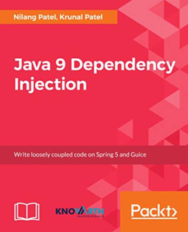 Java 9 Dependency Injection（Nilang Patel， Krunal Patel）（Packt Publishing 2018）