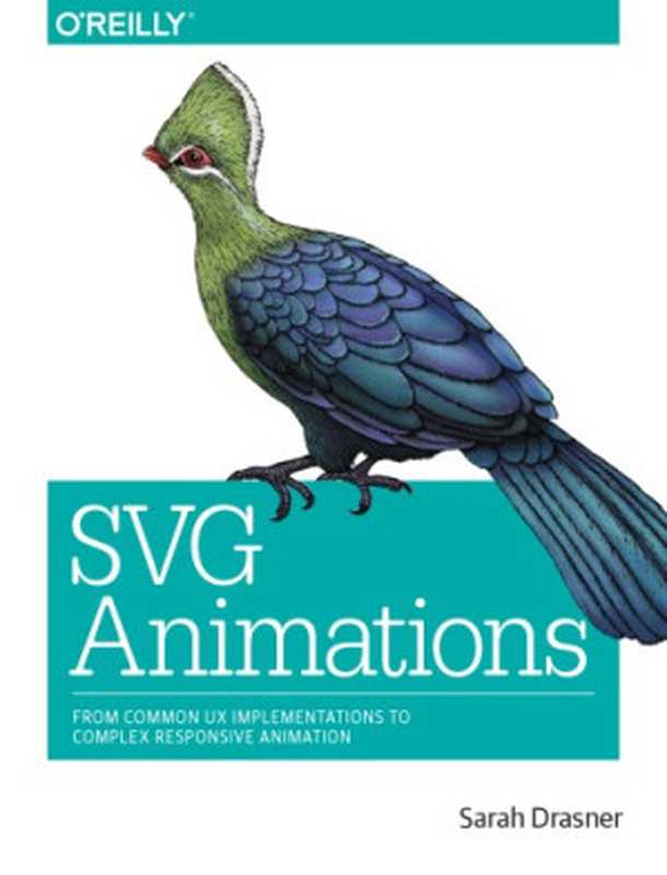 SVG Animations: From Common UX Implementations to Complex Responsive Animation(Sarah Drasner)(O’Reilly 2017)