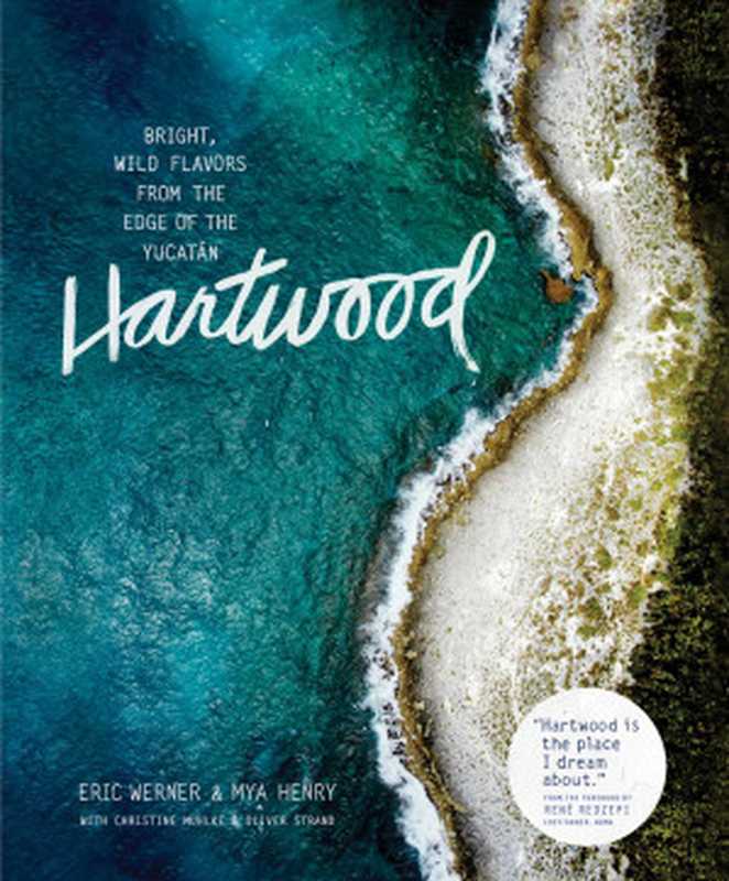 Hartwood - Bright， Wild Flavors from the Edge of the Yucatán（Eric Werner）（2015）