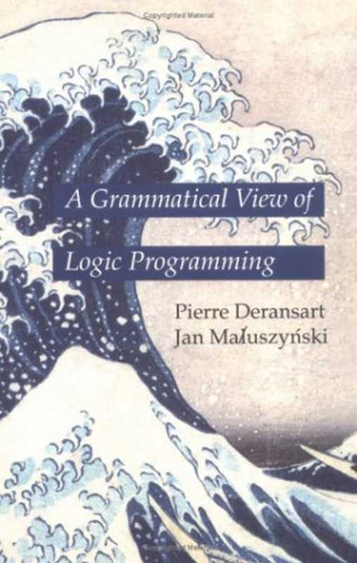 A Grammatical View of Logic Programming(Pierre Deransart, Jan Maluszynski)(The MIT Press 1993)