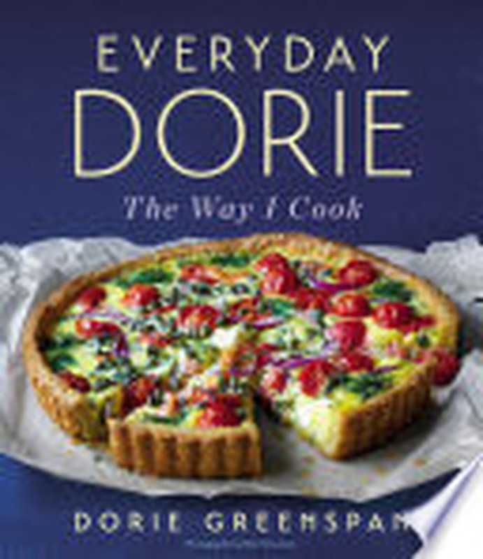 Everyday Dorie: The Way I Cook(Greenspan, Dorie)(Rux Martin Houghton Mifflin Harcourt 2018)