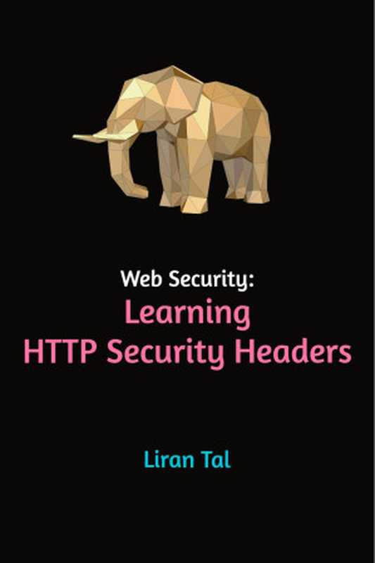 Web Security： Learning HTTP Security Headers（Liran Tal）（2023）