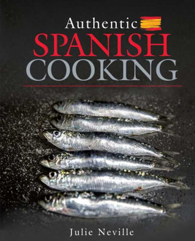 Authentic Spanish Cooking(Julie Neville)(White Owl 2019)