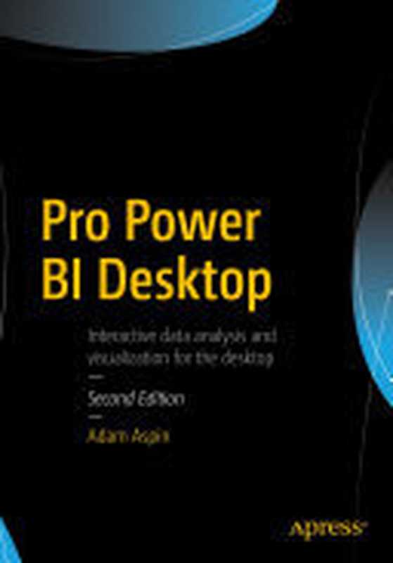 Pro Power BI Desktop(Adam Aspin)(Apress 2017)