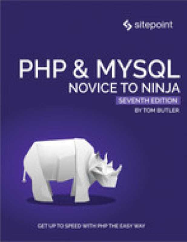 PHP & MySQL: Novice to Ninja, 7th Edition(Tom Butler)(SitePoint 2022)